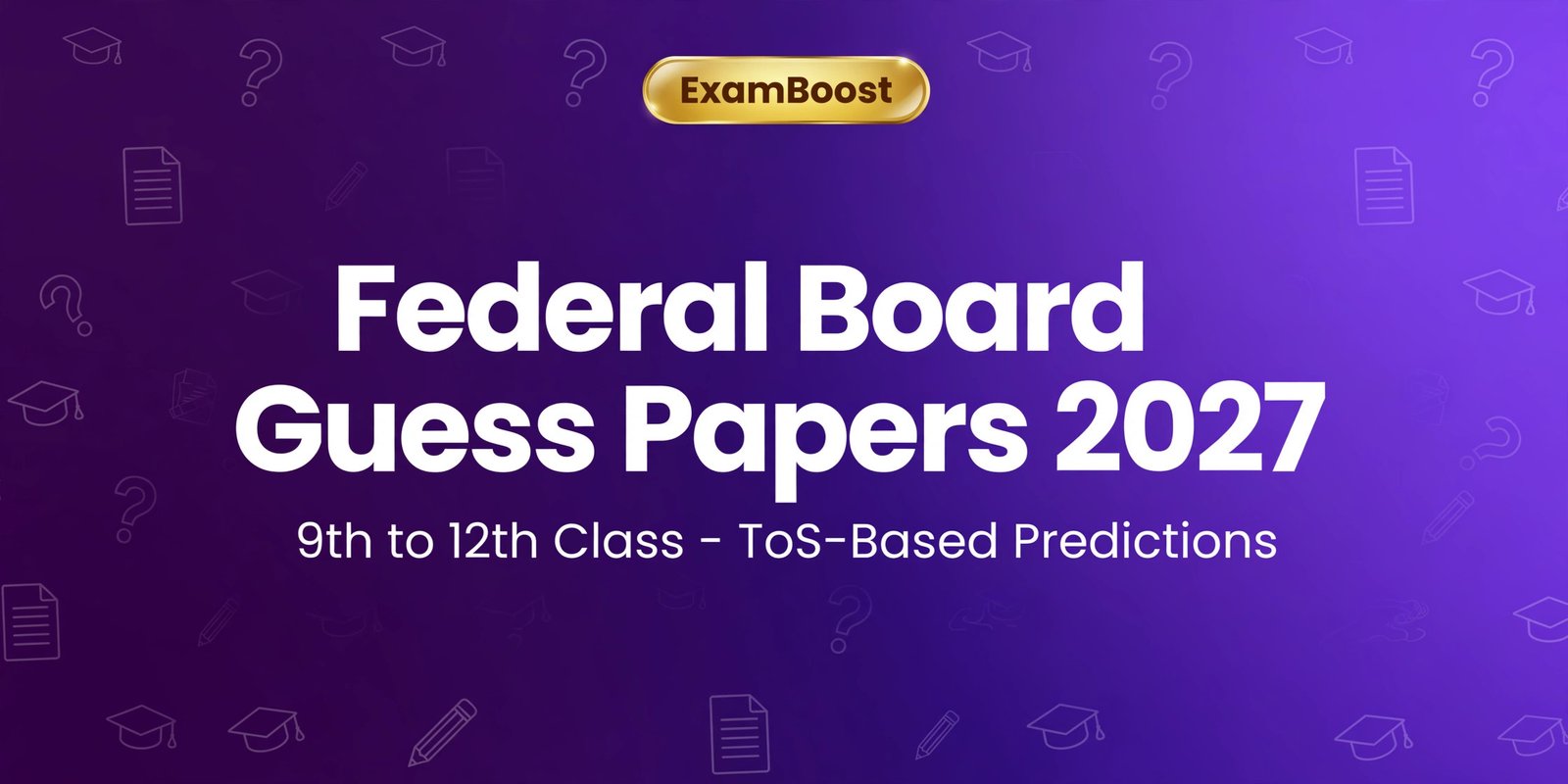 Federal Board Guess Papers 2027 – ExamBoost
