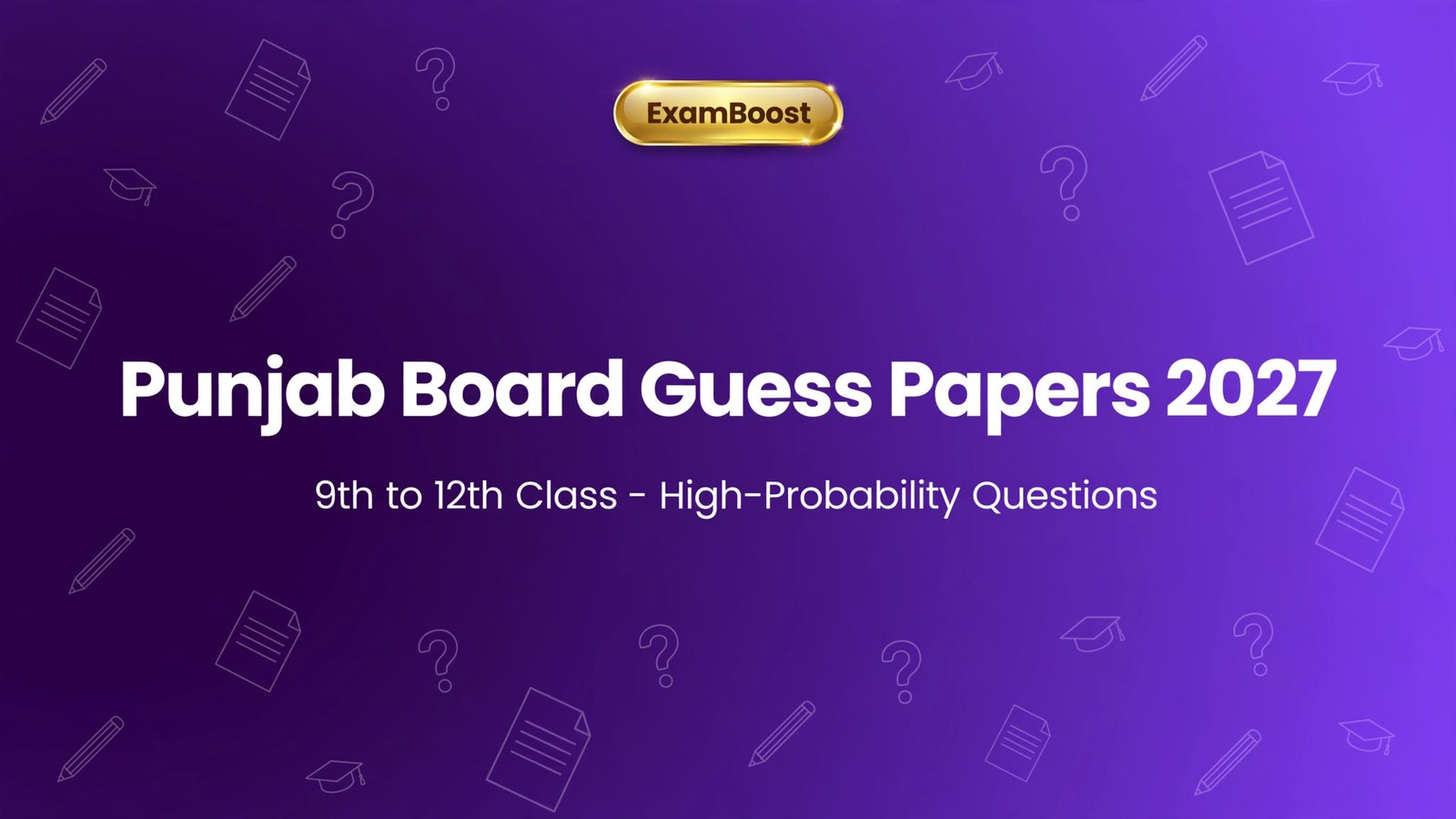 Punjab Board Guess Papers 2027 – ExamBoost